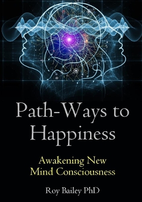 Book cover for Path-Ways to Happiness: Awakening New Mind Consciousness