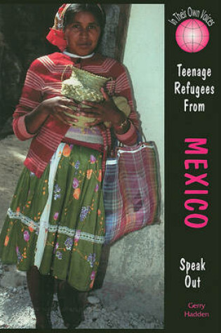 Cover of Teenage Refugees from Mexico Speak Out