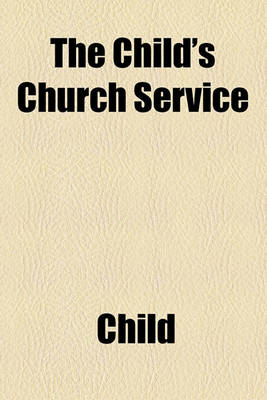 Book cover for The Child's Church Service