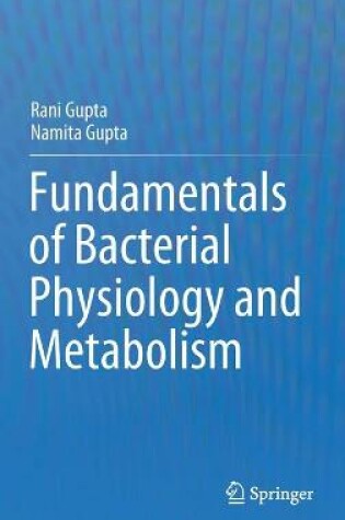 Cover of Fundamentals of Bacterial Physiology and Metabolism