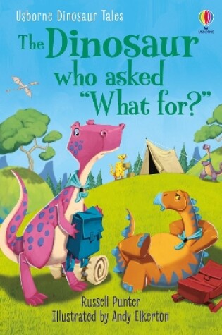 Cover of Dinosaur Tales: The Dinosaur who asked 'What for?'