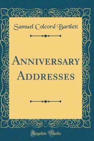 Cover of Anniversary Addresses (Classic Reprint)