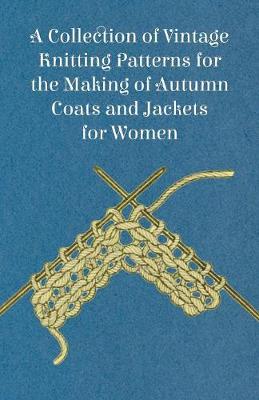 Book cover for A Collection of Vintage Knitting Patterns for the Making of Autumn Coats and Jackets for Women