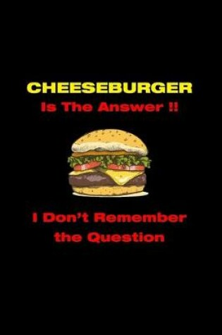 Cover of Cheeseburger Is The Answer
