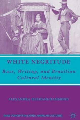 Cover of White Negritude: Race, Writing, and Brazilian Cultural Identity