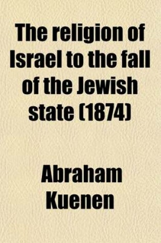 Cover of The Religion of Israel to the Fall of the Jewish State (1874)