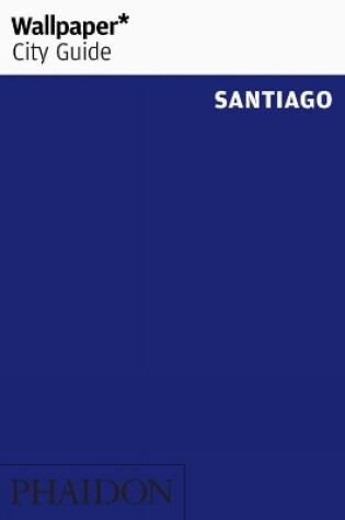 Cover of Wallpaper* City Guide Santiago