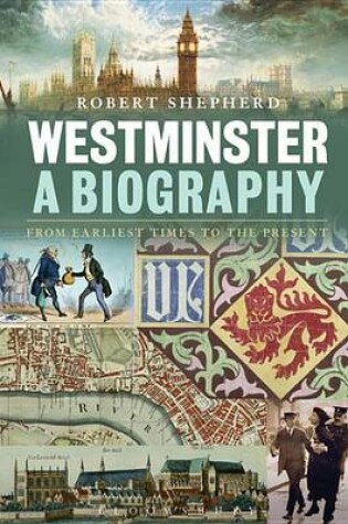 Cover of Westminster: A Biography: From Earliest Times to the Present