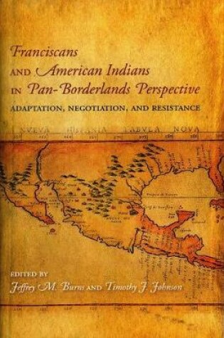 Cover of Franciscans and American Indians in Pan- Borderlands Perspective