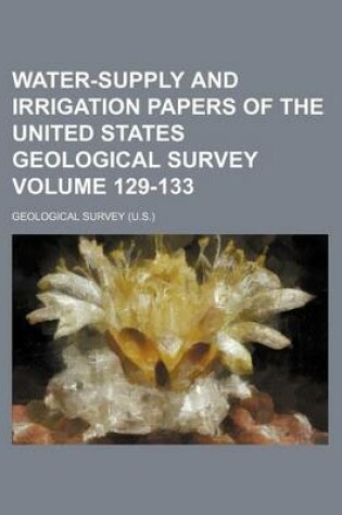 Cover of Water-Supply and Irrigation Papers of the United States Geological Survey Volume 129-133