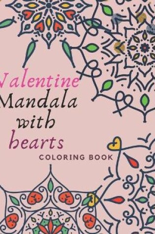 Cover of Valentine Mandala with hearts COLORING BOOK