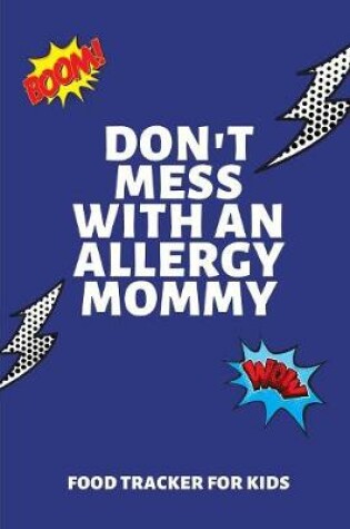 Cover of Don't Mess With An Allergy Mom Food Tracker For Kids