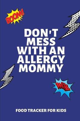 Book cover for Don't Mess With An Allergy Mom Food Tracker For Kids