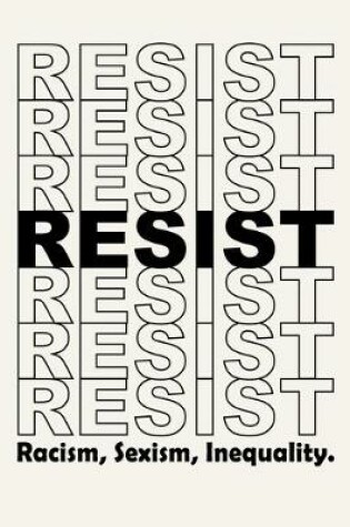 Cover of Resist Racism, Sexism and Inequality