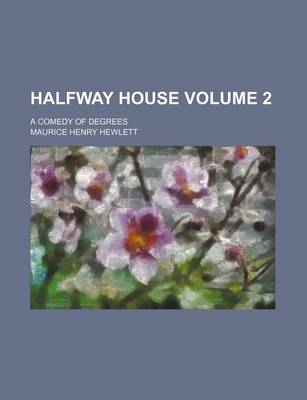 Book cover for Halfway House; A Comedy of Degrees Volume 2