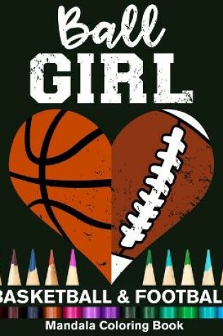 Cover of Ball Girl Football And Basketball Mandala Coloring Book