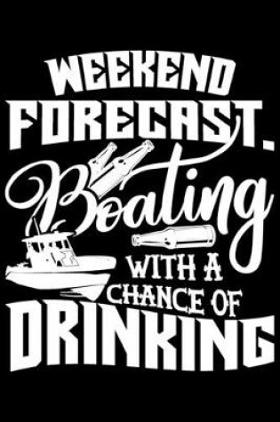 Cover of Weekend Forecast. Boating With A Chance Of Drinking