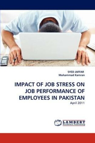 Cover of Impact of Job Stress on Job Performance of Employees in Pakistan