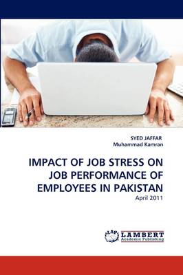 Book cover for Impact of Job Stress on Job Performance of Employees in Pakistan