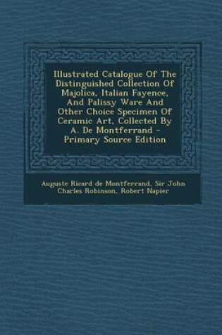 Cover of Illustrated Catalogue of the Distinguished Collection of Majolica, Italian Fayence, and Palissy Ware and Other Choice Specimen of Ceramic Art, Collect