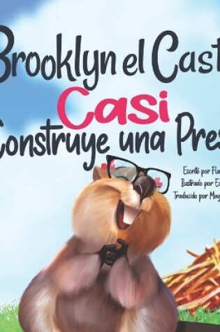 Cover of Brooklyn el Castor Casi Construye una Presa