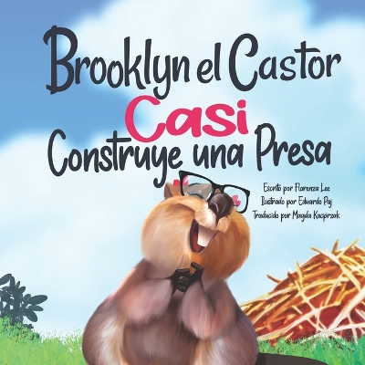 Cover of Brooklyn el Castor Casi Construye una Presa