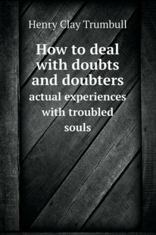 Cover of How to deal with doubts and doubters actual experiences with troubled souls