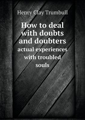 Book cover for How to deal with doubts and doubters actual experiences with troubled souls