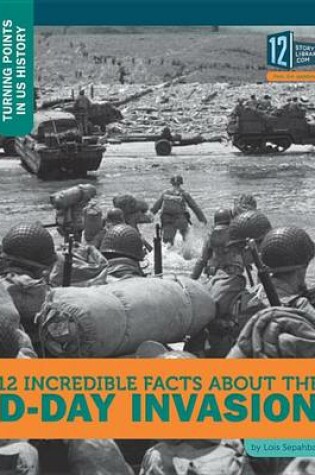 Cover of 12 Incredible Facts about the D-Day Invasion