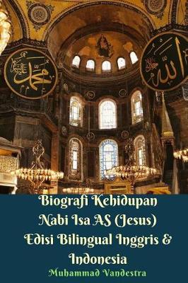 Book cover for Biografi Kehidupan Nabi ISA as (Jesus) Edisi Bilingual Inggris & Indonesia