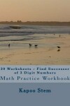 Book cover for 30 Worksheets - Find Successor of 3 Digit Numbers