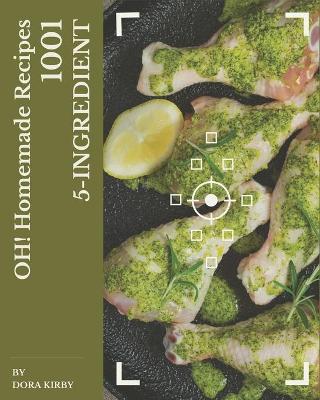 Book cover for Oh! 1001 Homemade 5-Ingredient Recipes
