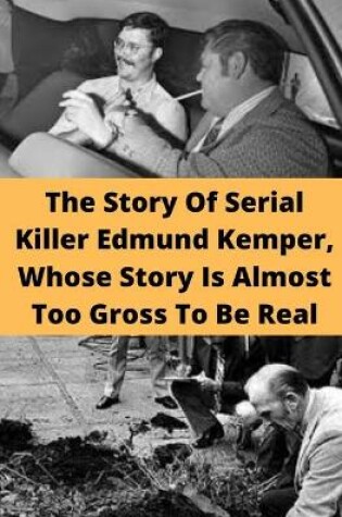 Cover of The Story of Serial Killer Edmund Kemper