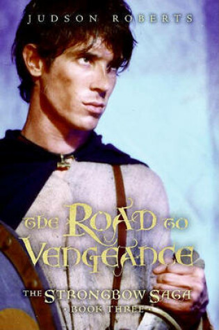 Cover of The Strongbow Saga, Book Three: The Road to Vengeance