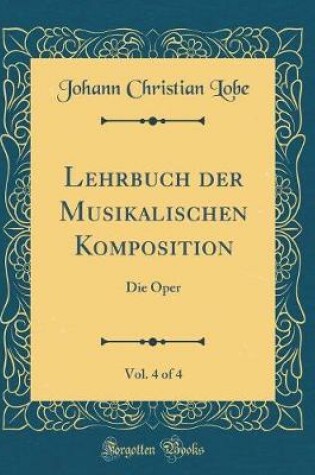 Cover of Lehrbuch Der Musikalischen Komposition, Vol. 4 of 4