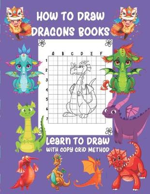 Book cover for How To Draw Dragons Books Learn To Draw with Copy Grid Method