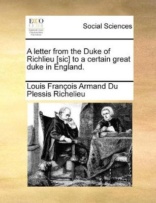 Book cover for A letter from the Duke of Richlieu [sic] to a certain great duke in England.