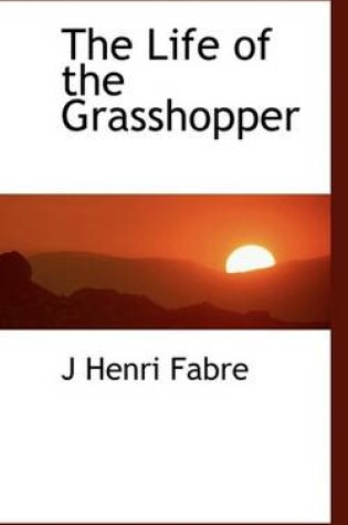 Cover of The Life of the Grasshopper