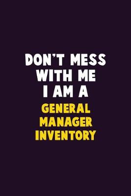 Book cover for Don't Mess With Me, I Am A General Manager Inventory