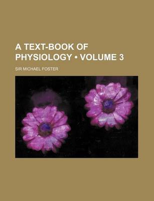 Book cover for A Text-Book of Physiology (Volume 3)