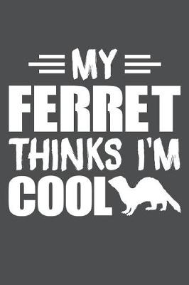 Book cover for My Ferret Thinks I'm Cool