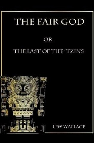 Cover of The Fair God : Or, the Last of the 'Tzins (Illustrated)
