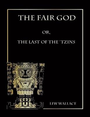 Book cover for The Fair God : Or, the Last of the 'Tzins (Illustrated)