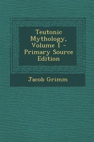 Cover of Teutonic Mythology, Volume 1