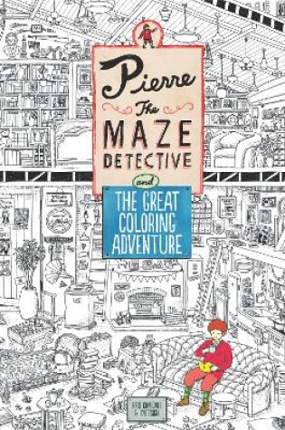 Cover of Pierre the Maze Detective and The Great Colouring Adventure