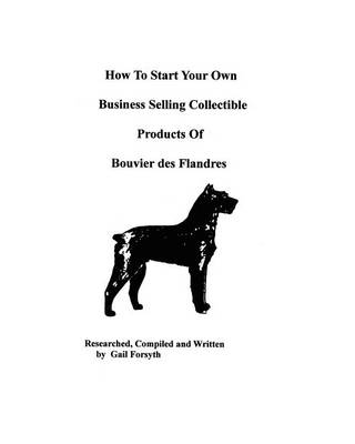 Book cover for How To Start Your Own Business Selling Collectible Products Of Bouvier Des Flandres