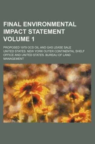 Cover of Final Environmental Impact Statement Volume 1; Proposed 1979 Ocs Oil and Gas Lease Sale