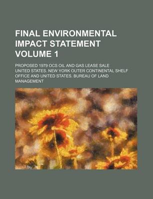 Book cover for Final Environmental Impact Statement Volume 1; Proposed 1979 Ocs Oil and Gas Lease Sale