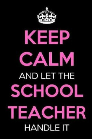 Cover of Keep Calm and Let the School Teacher Handle It