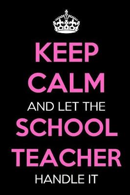 Book cover for Keep Calm and Let the School Teacher Handle It